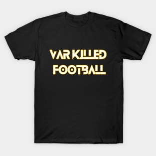 VAR killed football T-Shirt